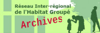 Réseau Habitat Groupé (Archives) : Cette partie du site donne accès aux archives du site habitatgroupe⋅org et en présente les ressources : – les ressources (…)