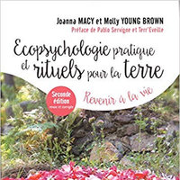 Ecopsychologie pratique et rituels pour la Terre de Joanna Macy et Molly Young Brown